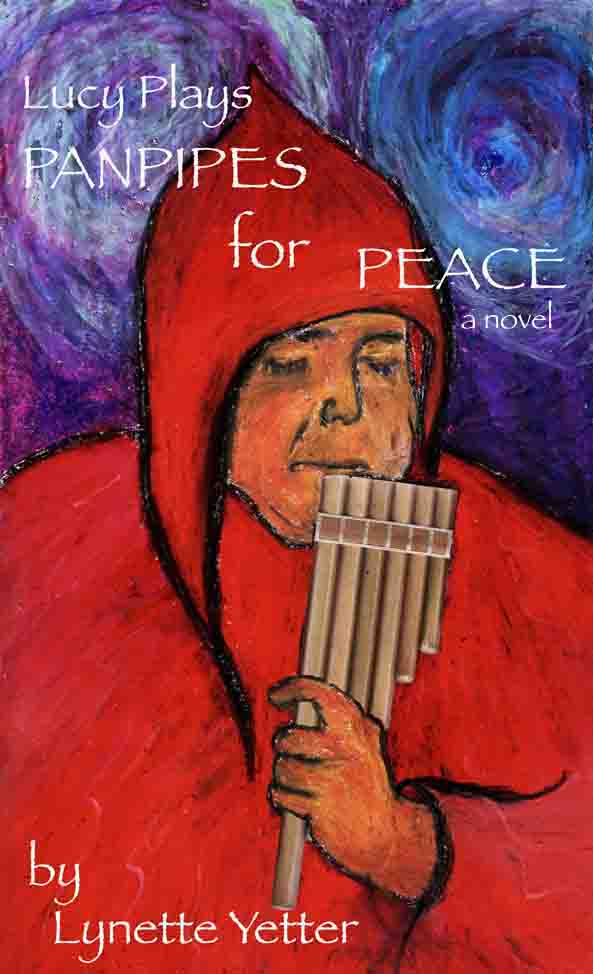 Cover Art, Lucy Plays Panpipes for
                                Peace, a novel by Lynette Yetter